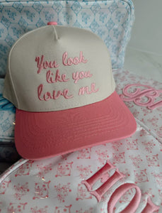 You Look Like You Love Me Trucker Hat