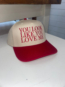 You Look Like You Love Me Trucker Hat